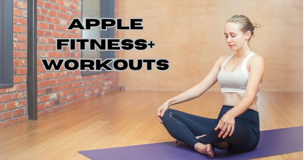 Apple Fitness+ Workouts