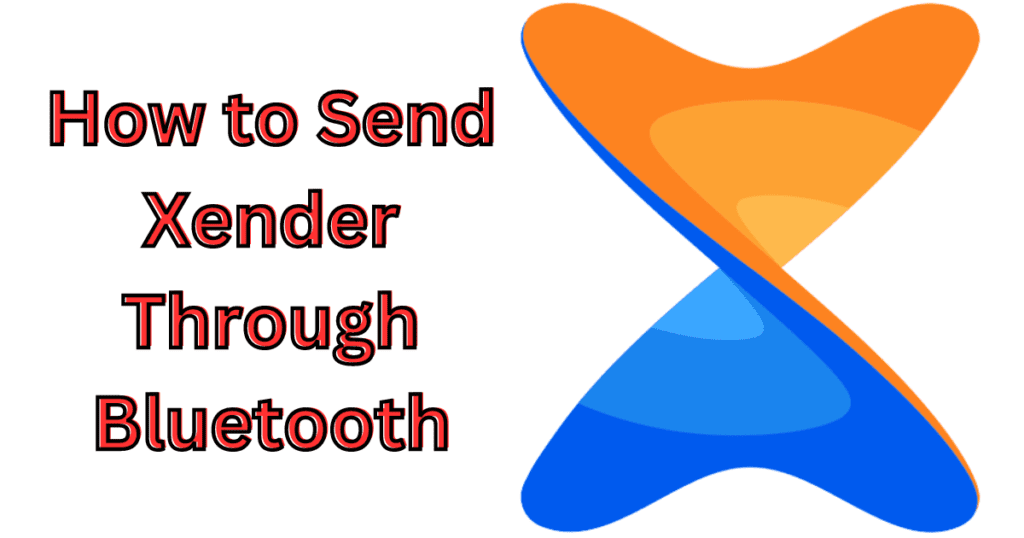 How to Send Xender Through Bluetooth